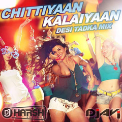 CHITTIYAAN KALAIYAAN (DESI TADKA REMIX) - DJ AVI & DJ HARSH BHUTANI