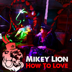 Mikey Lion - How To Love