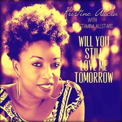 Stamina Allstars meets Kristine Alicia Will You Still Love Me