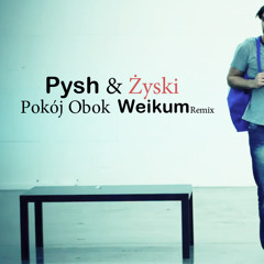 Pysh & Żyski - Pokój Obok (Weikum Remix)