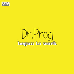 Dr.Prog - Begun to work (Original Mix)