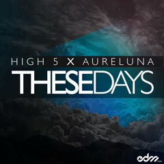 High 5 & Aureluna - These Days [Free Download]
