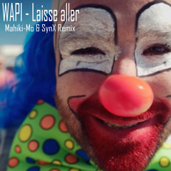 WAPI - Laisse Aller (Mahiki-Mo & SynX Remix)