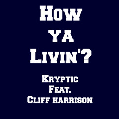 How Ya Living? Feat. Cliff Harrison (Competition Winner)
