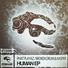 FOKUZ15095 / Phat Playaz, BrokenDrum & Kasper - Human EP