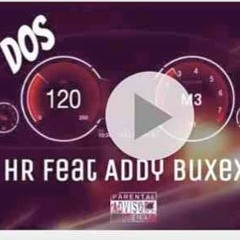 HR Ft Addy Buxexa - Dos 120 (original Version)