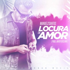 Manuel2Santos - Locura De Amor(Prod. Javier Declara)