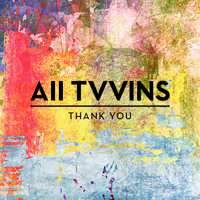 All Tvvins - Thank You
