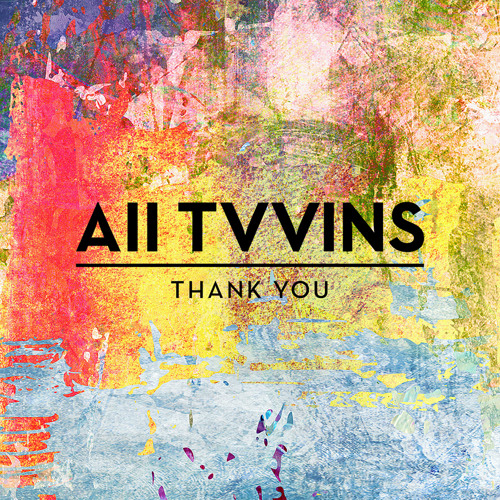 All Tvvins - Thank You