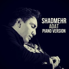 Shadmehr Aghili - Adat (Piano Version)