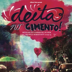 "Deita no Cimento! Músicas do Carnaval de Rua de Belo Horizonte 2009-14"