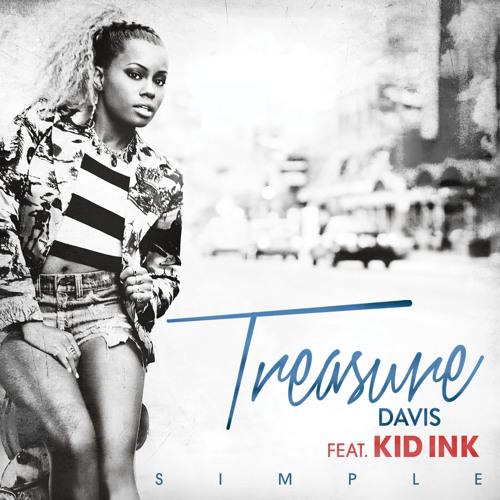 Simple feat. Kid Ink by Treasure Davis