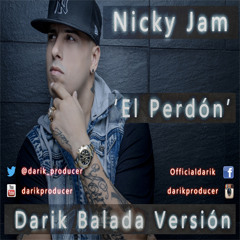 Nicky Jam 'El Perdón' (Darik Balada Versión)