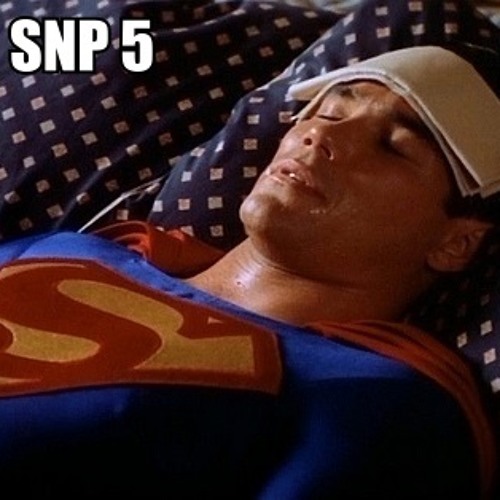SNP 5: Super Not Well