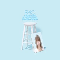 RAC - We Belong (Ft. Katie Herzig) (ODESZA Remix)