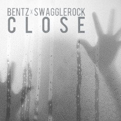 BENTZ x SwaggleRock - CLOSE (Original Mix)