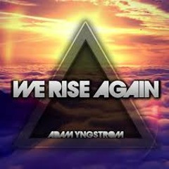 Adam Yngstrom- We Rise Again (Once) Feat. Steklo (Original Mix)