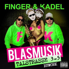 FINGER & KADEL Feat. Micaela Schäfer - Blasmusik (Talstrasse 3-5 Rework)