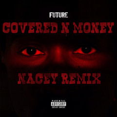 Future - Covered N Money (Nacey Remix)