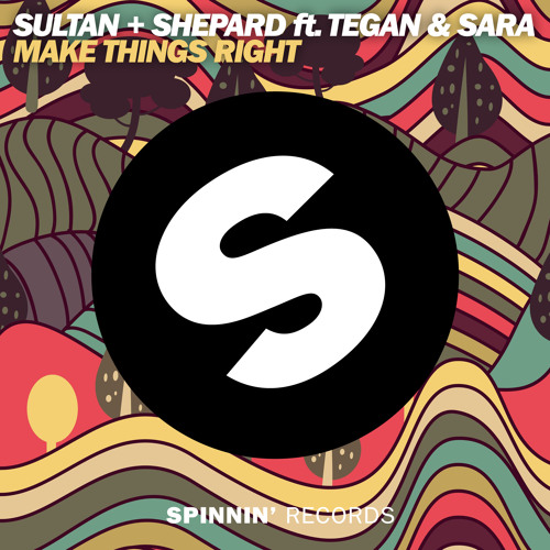 Sultan + Shepard ft Tegan & Sara - Make Things Right