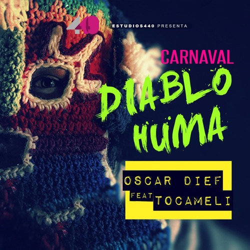 Carnaval Del Diablo Huma - TOCAMELI FEAT OSCAR DIEF