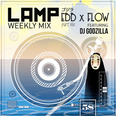 LAMP Weekly Mix #58 feat. DJ Godzilla - Ebb X Flow [Part 6]