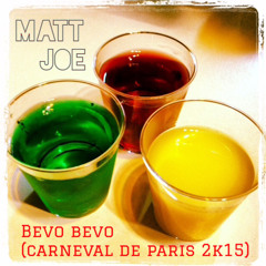 Bevo, Bevo! (Carneval De Paris 2k15) - MATT JOE