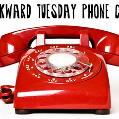 PODCAST: Awkward Tuesday Phone Tap - Marjoram (02/10/15)