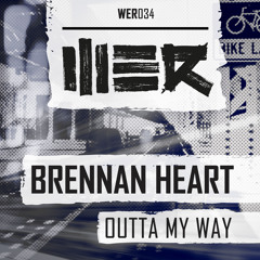Brennan Heart - Outta My Way (WER034)