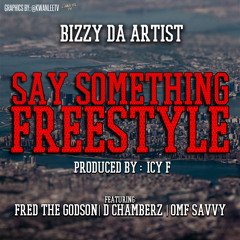 BizzyDaArtist Ft Fredthegodson X Dchamberz X Omf Savvy -#SaySomething