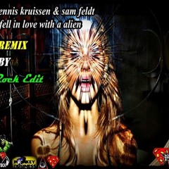 Dennis Kruissen & Sam Feldt - Fell In Love With An Alien  Remix (Rock Edit)