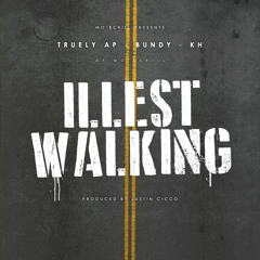 Illest Walking (Feat. Bundy & KH Of Mo'$crill) [Prod. By Cicco]