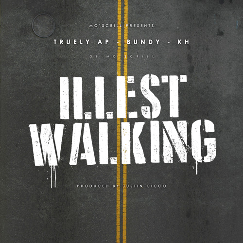 Illest Walking (Feat. Bundy & KH Of Mo'$crill) [Prod. By Cicco]
