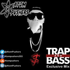 Trap and Bass Guest Mix: Atom Pushers