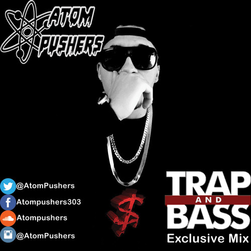 Trap and Bass Guest Mix: Atom Pushers