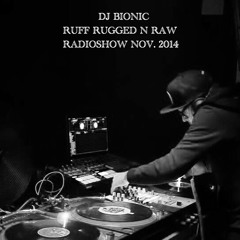 DJ BIONIC RUFF RUGGED N RAW NOVEMBER 2014