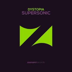Dystopia - Supersonic (Original Mix) [Zoonami Records]