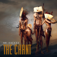 Mr Excess - The Chant