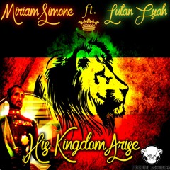 Miriam Simone ft. Lutan Fyah -  His Kingdom Arise