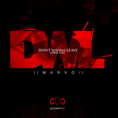 MarVo - Dont Wanna Leave
