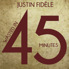 Justin Fidèle - Wasted in 45 Minutes (Electro Swing Mix)