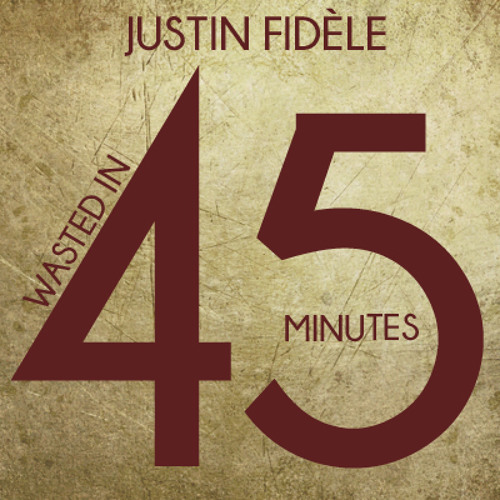 Justin Fidèle - Wasted in 45 Minutes (Electro Swing Mix)