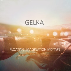 Gelka - Floating Imagination Mixtape