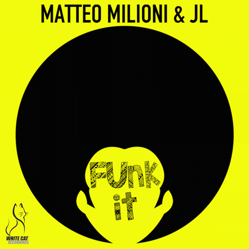 MATTEO MILIONI & JL  " FUNK IT "