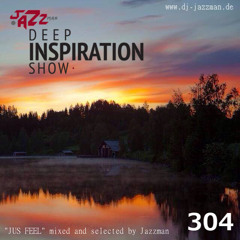 Deep Inspiration Show 304 "JUS FEEL"