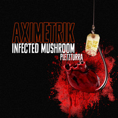 Infected Mushroom - Pletzturra (AXIMETRIK Remix)