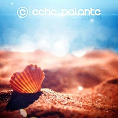 Eche Palante - Your Love Is [FREE DOWNLOAD]