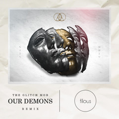 The Glitch Mob - Our Demons (filous Remix)