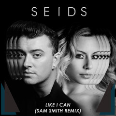 Sam Smith- Like I Can (SEIDS Remix)