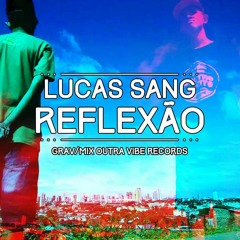Lucas Sang - Reflexão